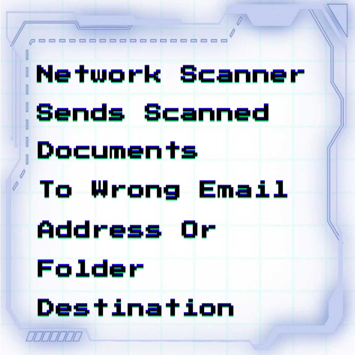 Network scanner sends scanned documents to wrong email address or folder destination