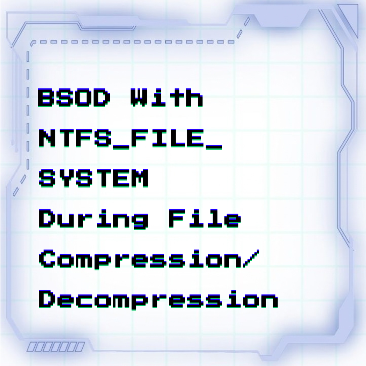 BSOD with NTFS_FILE_SYSTEM during file compression/decompression
