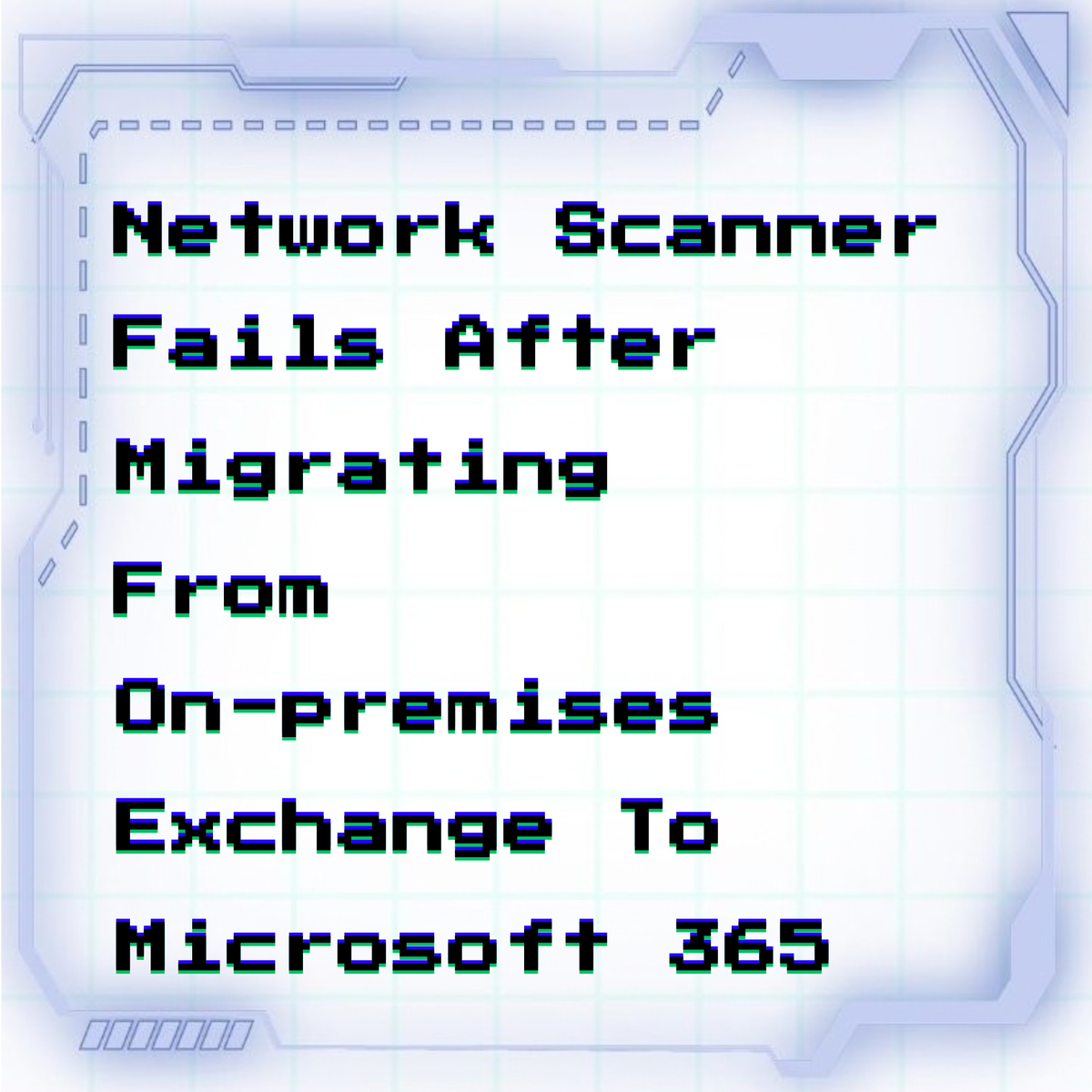 Network scanner email delivery fails after migrating from on-premises Exchange to Microsoft 365
