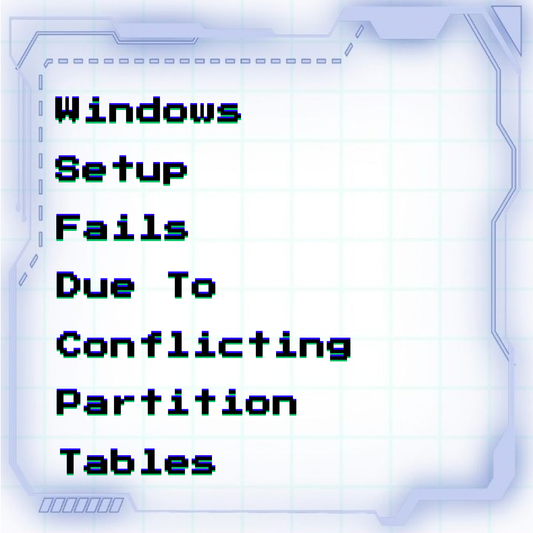 Windows Setup fails due to conflicting partition tables (MBR vs GPT mismatch)