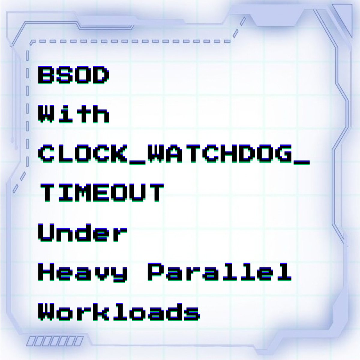 BSOD with CLOCK_WATCHDOG_TIMEOUT under heavy parallel workloads