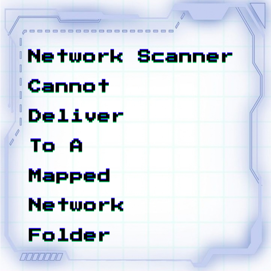 Network scanner cannot deliver to a mapped network folder (scan-to-folder failure)