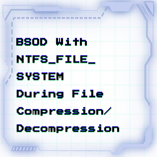 BSOD with NTFS_FILE_SYSTEM during file compression/decompression