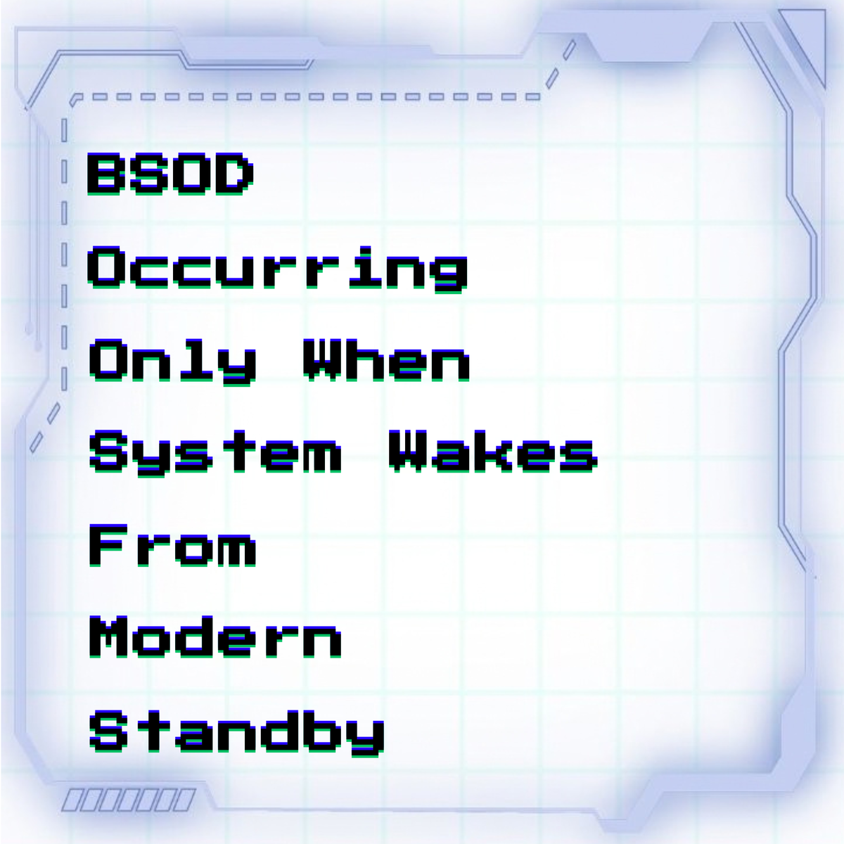 BSOD occurring only when system wakes from Modern Standby (S0)