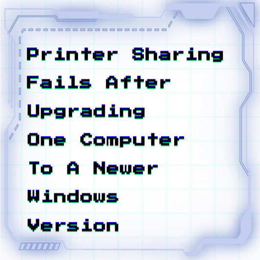 Printer sharing fails after upgrading one computer to a newer Windows version